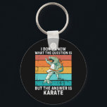 Dinosaur I Don't Know The Question Is The Answer I Key Ring<br><div class="desc">Dinosaur I Don't Know The Question Is The Answer Is Karate</div>