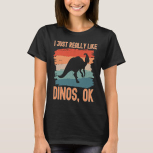 Dinosaur I just Really Like Dinos Ok 2 T-Shirt