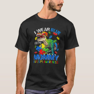 Dinosaur I Wear Blue For My Mommy Autism Awareness T-Shirt