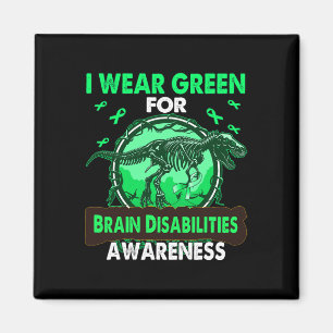 Dinosaur I Wear Green For BRAIN DISABILITIES Aware Magnet
