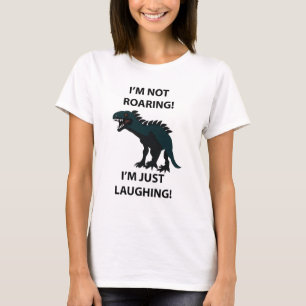 Dinosaur I'm Just Laughing Funny Dinosaur T-Shirt
