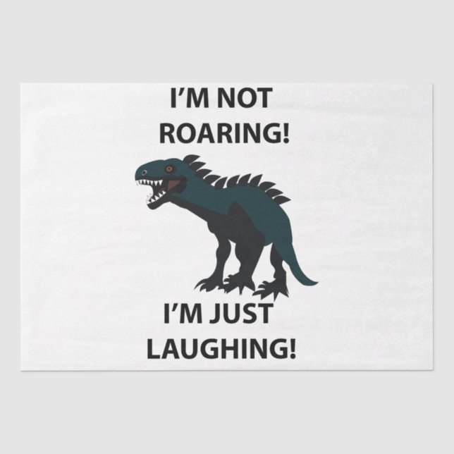 Dinosaur I'm Just Laughing Funny Dinosaur Tissue Paper (Front)