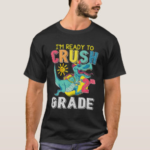 Dinosaur I'm Ready To Crush 2Nd Grade T-Shirt