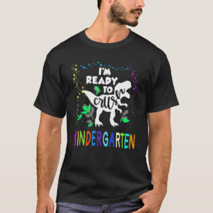 Dinosaur I'm Ready To Crush Kindergarten T-Shirt