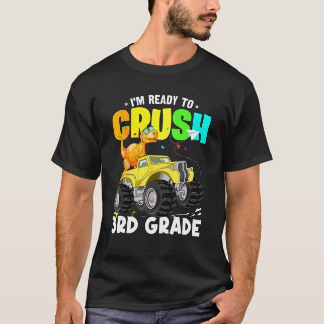 Dinosaur Monster Truck I'm Ready To Crush 3rd Grad T-Shirt (Front)