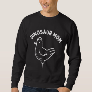 Dinosaur Mum Chicken Mum   Sweatshirt