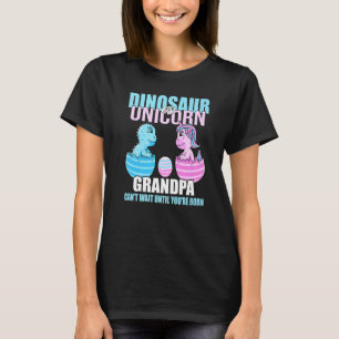 Dinosaur Or Unicorn Until You're Born Grandpa Gend T-Shirt