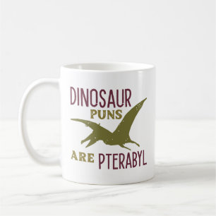 Dinosaur Puns Are Pterabyl Coffee Mug