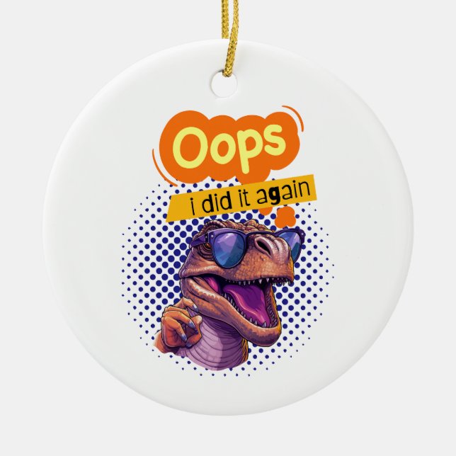 dinosaur quote  ceramic ornament (Front)