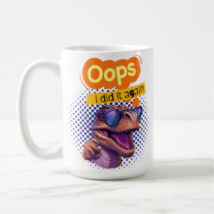 dinosaur quote  coffee mug
