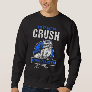 Dinosaur Ready To Crush Kindergarten First Day Of  Sweatshirt