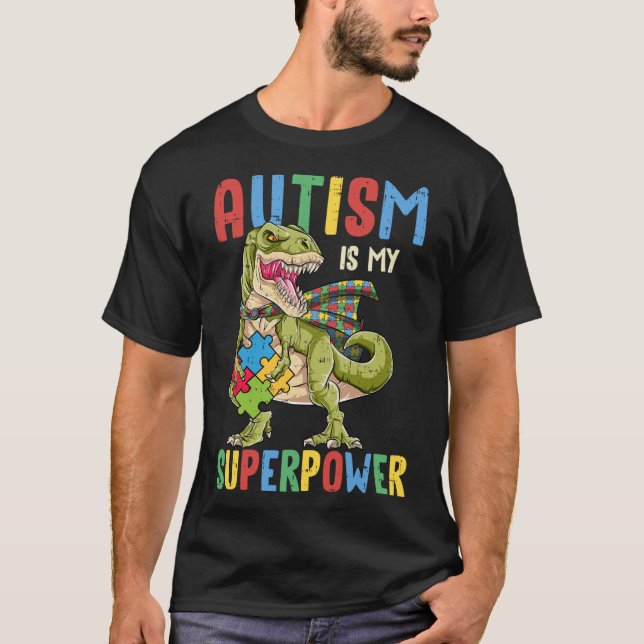 Dinosaur Rex Autism Is My Superpower Autism Awaren T-Shirt (Front)