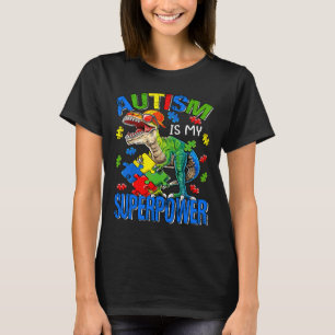 Dinosaur Rex Autism Is My Superpower Autism Awaren T-Shirt