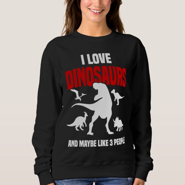 Dinosaur  Sarcastic Paleontology Rex  Dinosaurs Sweatshirt (Front)