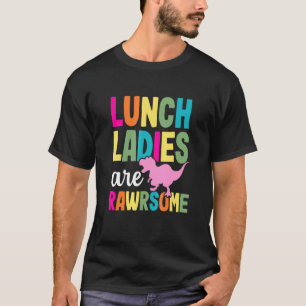 Dinosaur School Lunch Lady Rawsome Cafeteria Worke T-Shirt