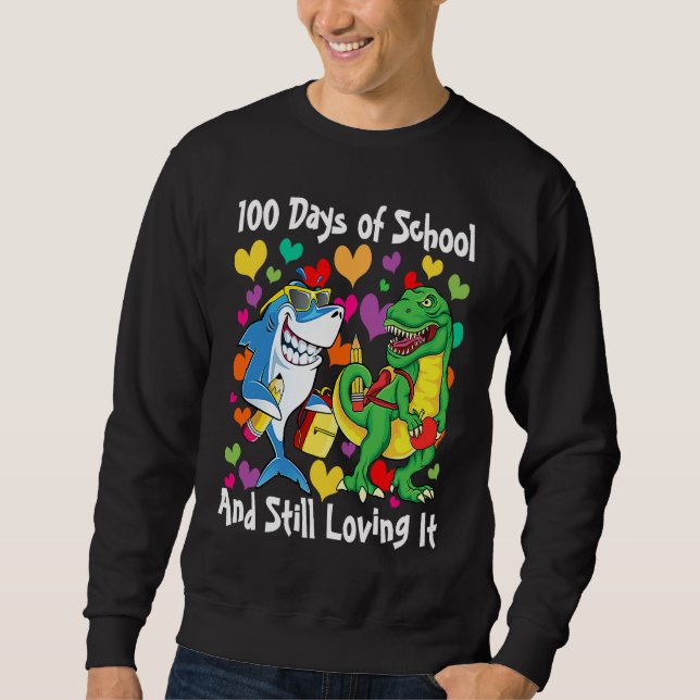 Dinosaur & Shark 100 Days of School And Still Lovi Sweatshirt (Front)