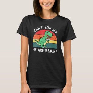 Dinosaur Shirt Can't You See My Armissaur Broken B