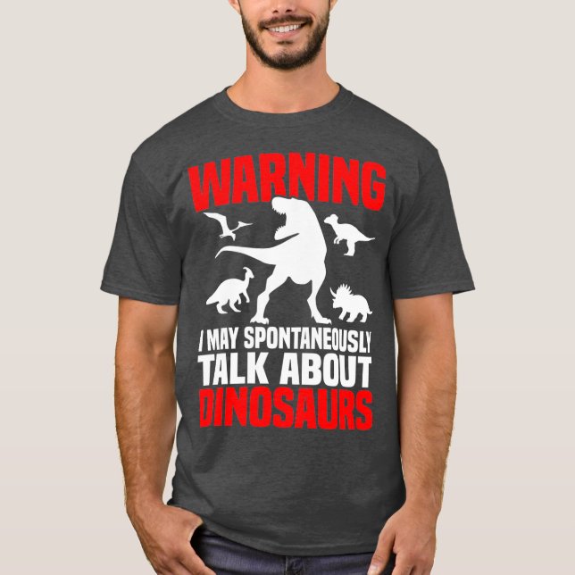 Dinosaur Shirt Funny Talking About Dinosaurs (Front)