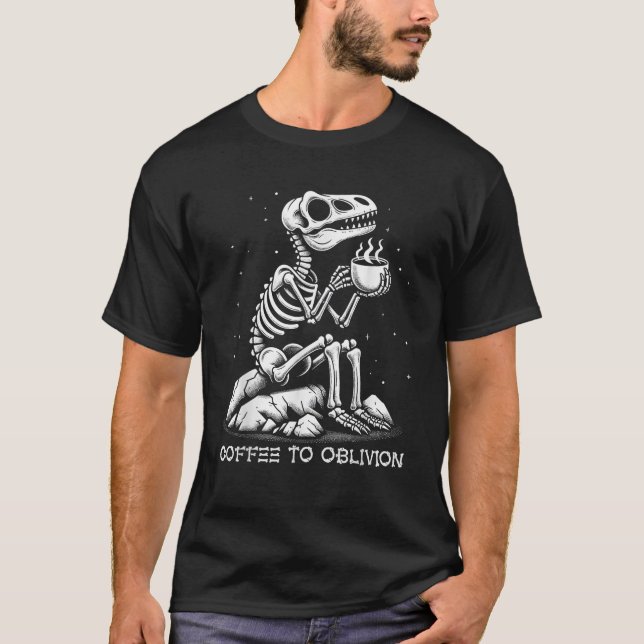 Dinosaur Skeleton Coffee to Oblivion Dark Apocalyp T-Shirt (Front)
