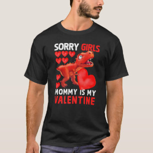 Dinosaur Sorry Girls Mummy Is My Valentine Mum To  T-Shirt