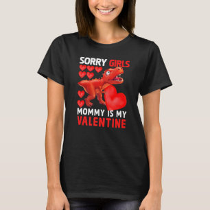 Dinosaur Sorry Girls Mummy Is My Valentine Mum To T-Shirt