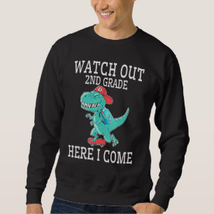 Dinosaur Student Back School Watch Out 2nd Grade H Sweatshirt
