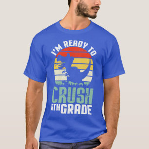 Dinosaur Student Back To School Im Ready To Crush T-Shirt