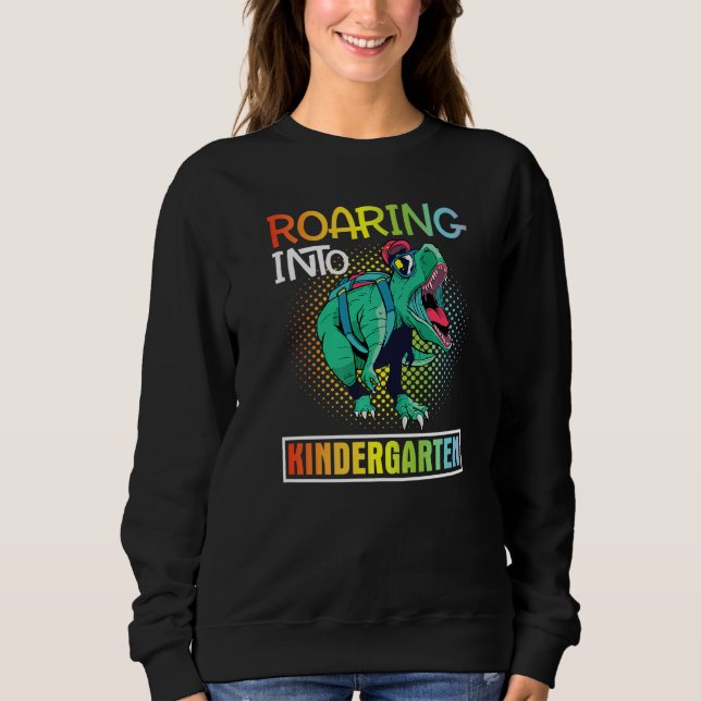 Dinosaur Student Back To School Roaring Into Kinde Sweatshirt (Front)
