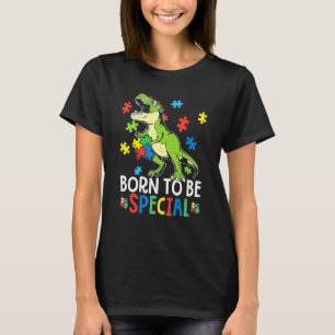 Dinosaur T Rex Born To Be Special Dino Autism Todd T-Shirt