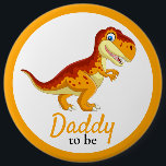 Dinosaur T Rex Daddy Baby Shower  6 Cm Round Badge<br><div class="desc">Daddy Baby Shower Button/ Click the "Customise it!" button to change the text size,  text colour,  font style and more!</div>