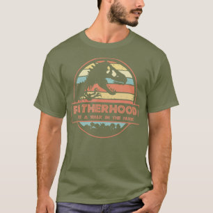 Dinosaur T Rex Fatherhood Like A Walk In The T-Shirt