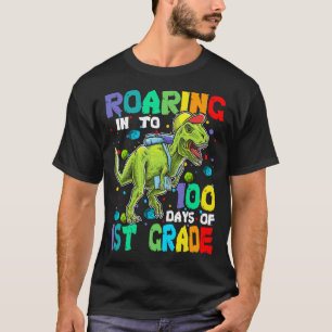 Dinosaur T-Rex Roaring Into 100 Days Of 1st grade T-Shirt