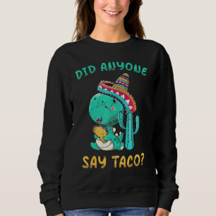 Dinosaur - They Call Me Taco Loco - Tacos - Food T Sweatshirt