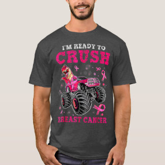 Dinosaur Truck Im Ready To Crush Breast Cancer Awa T-Shirt