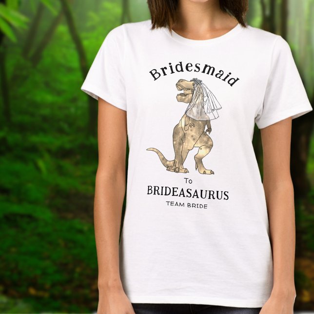 Dinosaur Wedding Fun Bachelorette Bridesmaid T-Shirt (Funny dinosaur wedding bridesmaid to Brideasaurus Tshirt )
