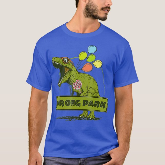Dinosaur Wrong Park  Funny T-Rex T-Shirt (Front)