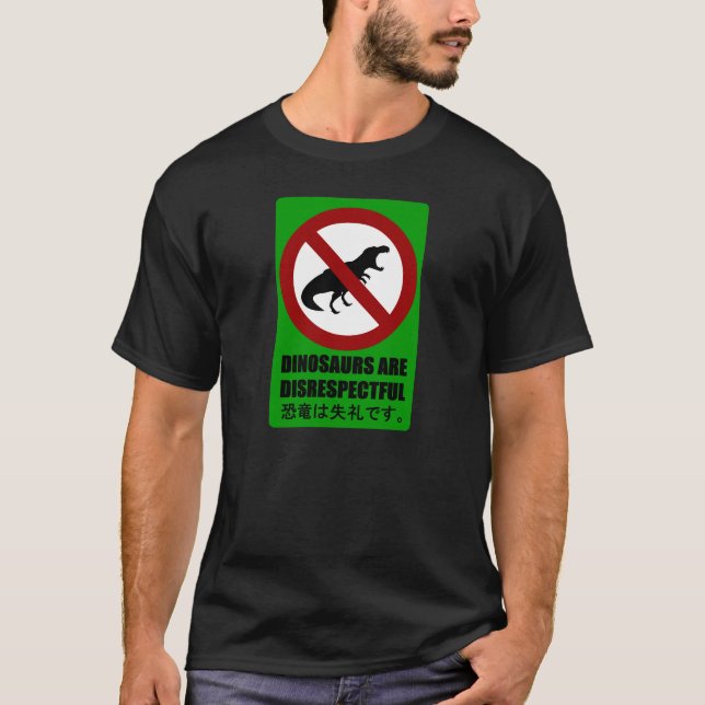 Dinosaurs are Disrespectful T-Shirt (Front)