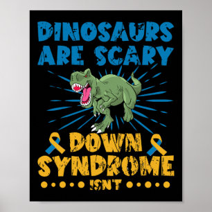 Dinosaurs Are Scary Down Syndrome Isn't Down Syndr Poster