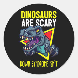 Dinosaurs Are Scary Down Syndrome Isn't - T-rex Di Classic Round Sticker