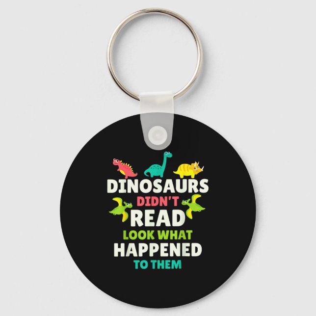 Dinosaurs Didn’t Read Funny Teacher Gift Clroom Hu Key Ring (Front)