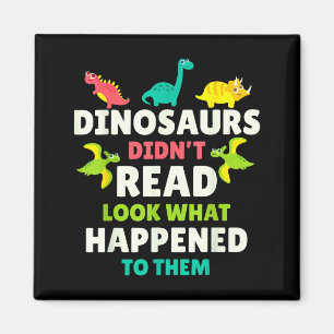 Dinosaurs Didn’t Read Funny Teacher Gift Clroom Hu Magnet
