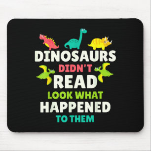 Dinosaurs Didn’t Read Funny Teacher Gift Clroom Hu Mouse Pad