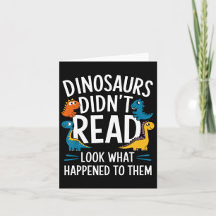 Dinosaurs Didn’t Read Funny Teacher Kids Card