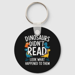Dinosaurs Didn’t Read Funny Teacher Kids  Key Ring