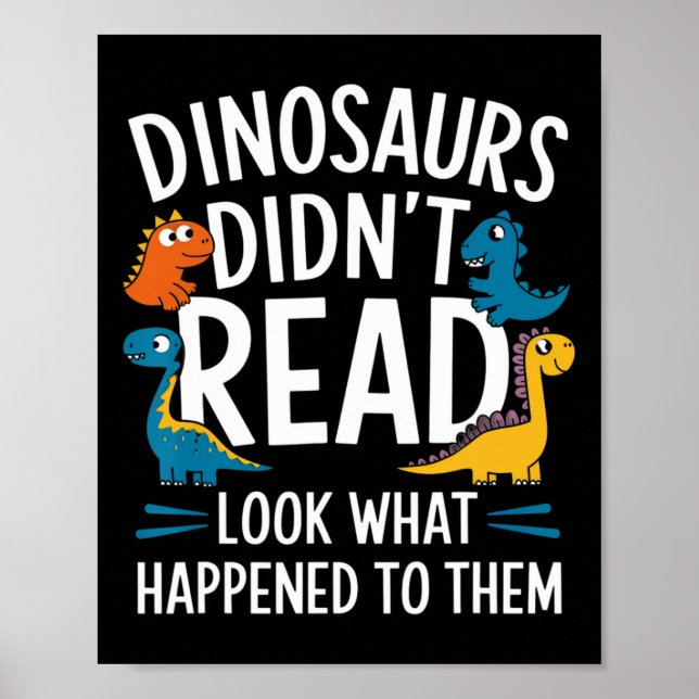 Dinosaurs Didn’t Read Funny Teacher Kids  Poster (Front)