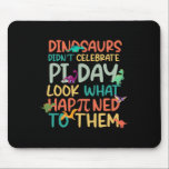 Dinosaurs Didnt Celebrate Pi Day Funny Math Teache Mouse Pad<br><div class="desc">Dinosaurs Didnt Celebrate Pi Day Funny Math Teacher Boys Kid</div>