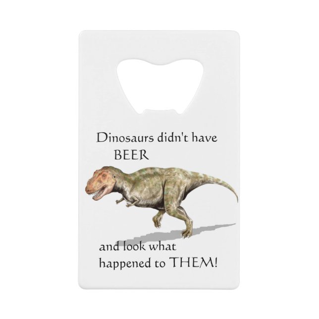 Dinosaurs Didn't Have Beer T-rex Add Your Name (Front)