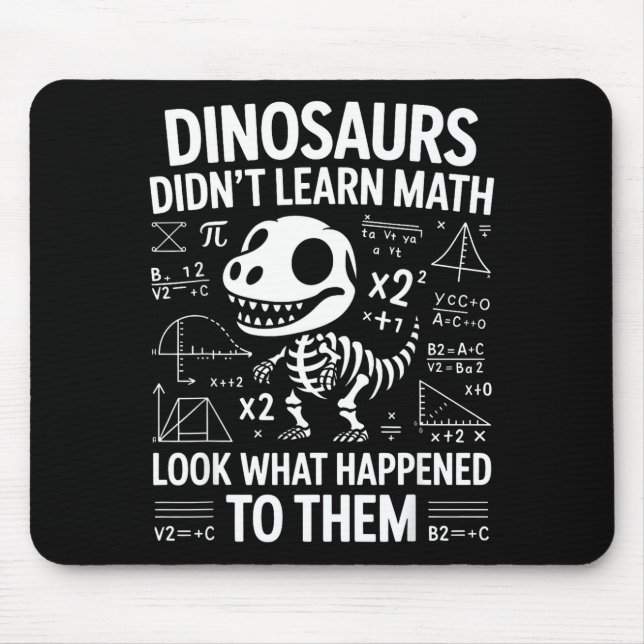 Dinosaurs Didn't Learn Math Funny Math Teacher Stu Mouse Pad (Front)