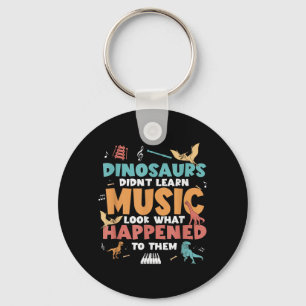 Dinosaurs Didnt Learn Music Teacher Student Humour Key Ring