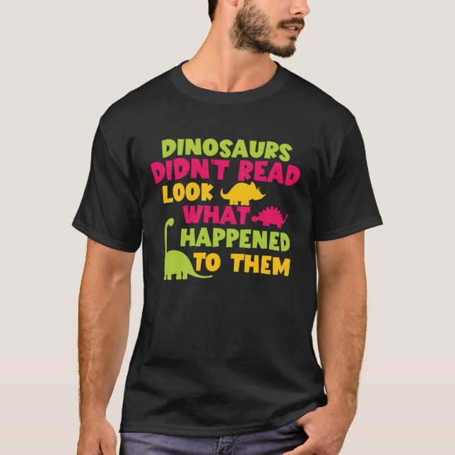 Dinosaurs Didnt Read Book Boys Teacher T-Shirt (Front)